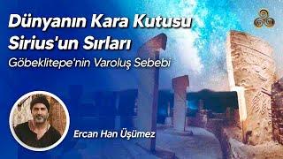 Dünyanın Kara Kutusu Siriusun Sırları  Göbeklitepenin Varoluş Sebebi Sirius  Ercan Han Üşümez