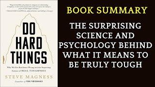 Book Summary Do Hard Things By Steve Magness the Surprising Science of Real Toughness  AudioBook