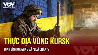 Thực địa vùng Kursk Binh sỹ Ukraine tiết lộ mất niềm tin với chiến dịch này?  Báo Điện tử VOV