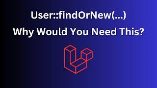 Laravel Eloquent findOrNew How Does It Work?