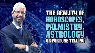 The Reality of Horoscopes Palmistry Astrology or Fortune Telling - Dr Zakir Naik