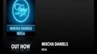 Mischa Daniels - Mega Original Mix FAME035