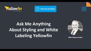 Ask Me Anything About Styling and White Labeling Yellowfin