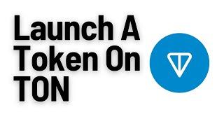 How To Launch A Token On TON The Open Network