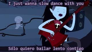 Slow Dance With You- Marceline Sub. español lyrics- Hora de Aventura extended version