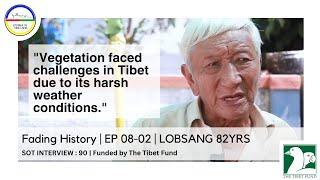 Fading History  EP 08-02  LOBSANG 82YRS  SOT INTERVIEW  90  Funded by The Tibet Fund