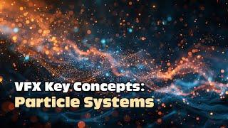 VFX Key Concepts Particle System