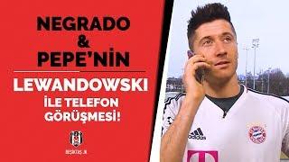 Negredo ve Pepe’nin Lewandowski ile yaptığı o telefon görüşmesi