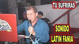 *** TU SUFRIRAS SONIDO LATIN FANIA ***