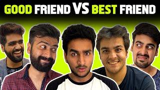 GOOD FRIENDS VS BEST FRIENDS Ft. Ashish Chanchlani Akash Dodeja Kunal Chhabhria  Anmol Sachar