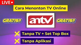  Live Tanpa Aplikasi Cara Menonton TV Online ANTV Live Streaming Gratis