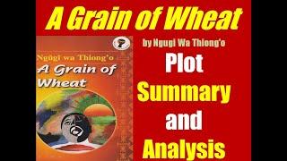 A Grain of Wheat by Ngugi wa Thiongo - Plot Summary and Analysis