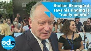 Stellan Skarsgård says his singing is really painful in Mamma Mia
