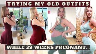 TRYING ON MY PRE PREGNANCY CLOTHES @ 39 WEEKS PREGNANT