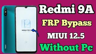 Redmi 9A  FRP Bypass  MIUI 12.5  Without Pc  Google Account Unlock  New Security Solution.