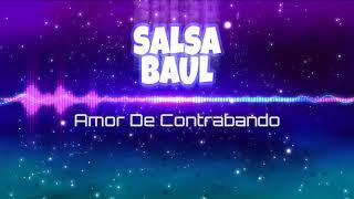 Amor De Contrabando - Salsa Baul