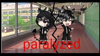   paralyzed   gacha life  sad story glmv