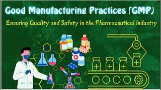 Good Manufacturing Practices Explained Ensuring Quality & Safety in the Pharmaceutical Industry 