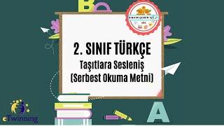 2  SINIF TÜRKÇE Taşıtlara Sesleniş Serbest Okuma Metni