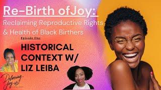 Re-Birth of Joy Reclaiming the Reproductive Health & Justice of Black Birthers Ep1 ft. Liz Leiba