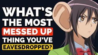 What Is the Most Messed up Thing You’ve Eavesdropped? - Reddit Podcast