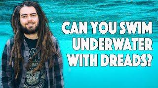 Can You Swim Underwater With Dreadlocks?