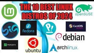 THE 10 BEST LINUX DISTROS OF 2024