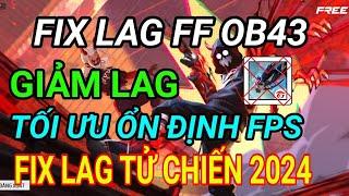 FIX LAG FREE FIRE OB43 CHO ANDROID 5 - 14 SUPPER LITE TỐI ƯU FPS ỔN ĐỊNH KHỬ RĂNG CƯA