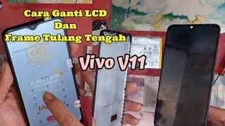 Cara Ganti Layar LCD Dan Frame Tulang Tengah Vivo V11