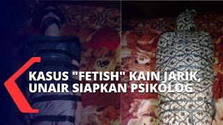 Heboh Kasus Fetish Kain Jarik Unair Siapkan Psikolog untuk Dampingi Para Korban