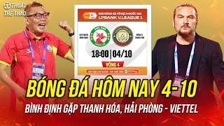 Lịch trực tiếp bóng đá hôm nay 4-10  Bình Định vs Thanh Hóa Hải Phòng vs Viettel trên FPT Play