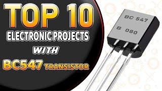 TOP 10 Electronic Projects With BC547 Transistor