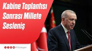 Kabine Toplantısı Sonrası Millete Sesleniş