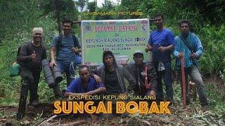 EXPEDISI SIALANG SUNGAI BOBAK - MAK TEDUH