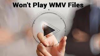 Windows 10 Won’t Play Wmv Files How Can Solve It