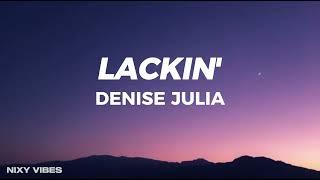 Denise Julia - Lackin Lyrics