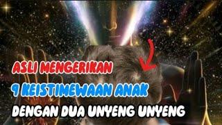 ASLI MENGERIKAN ‼️9 keistimewaan anak dengan dua unyeng unyeng.