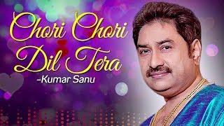 Chori Chori Dil Tera HD - Kumar Sanu Songs - Romantic Songs - 90s Love Song