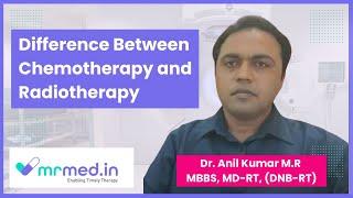 Difference Between Chemotherapy And Radiotherapy I By Dr. Anil Kumar M.R I MrMed