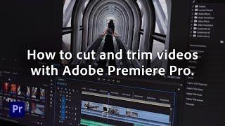 How To Cut and Trim Videos  Adobe Premiere Pro