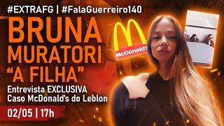 BRUNA MURATORI  Entrevista exclusiva Caso da Mãe e Filha McDonalds do Leblon • #FalaGuerreiro140