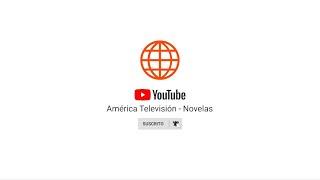 ¡Mira EN VIVO tus programas y novelas favoritas por Youtube  América Televisión