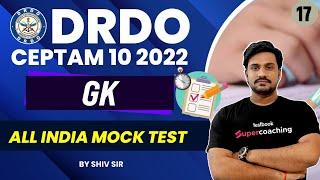 DRDO Ceptam 10 GK Classes 2022  All India Mock Test-17 for DRDO CEPTAM 10  DRDO GK By Shiv Sir