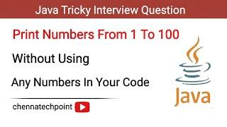 Java Interview Question Print 1 to 100 Without Using Numbers