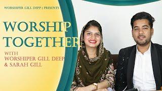 Worship Together EP-2 Songs  Gill Deep  Sarah Gill  Full Video