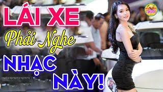 LÁI XE PHẢI NGHE NHẠC NÀY - Có Mất Tiền Chưa Chắc Được Nghe Tuyệt Phẩm Nhạc Sống Chất Lượng Cao 2022