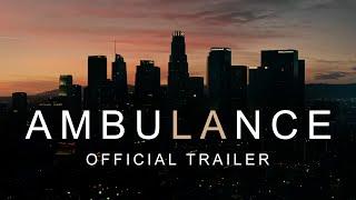 Ambulance - Official Trailer HD