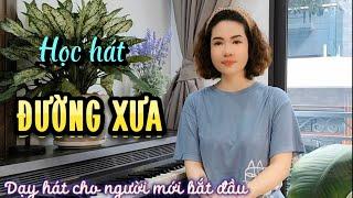 Học hát ĐƯỜNG XƯA - st Quốc Dũng  Thanh Nhạc Phạm Hương  - Dạy hát cho người mới bắt đầu.