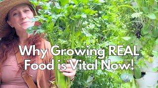 Backyard Gardener. Why Growing REAL Healthy Food is Vital Now.