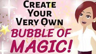 Abraham Hicks  CREATE YOUR VERY OWN BUBBLE OF MAGIC Law of Attraction